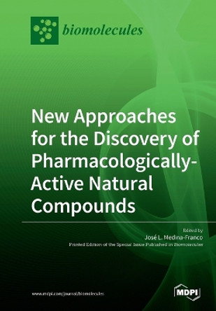 New Approaches for the Discovery of Pharmacologically-Active Natural Compounds by Jose L Medina-Franco 9783039211043