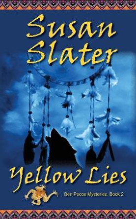 Yellow Lies: Ben Pecos Mysteries, Book 2 by Susan Slater 9781945422393