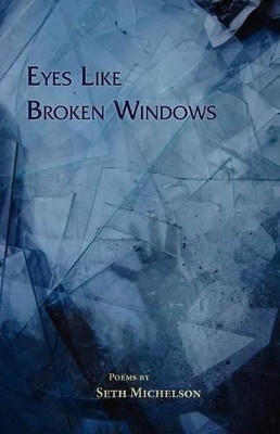 Eyes Like Broken Windows by Seth Michelson 9781935708551