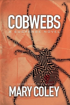 Cobwebs: A Suspense Novel by Mary Coley 9781627870191