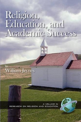 Religion, Education and Academic Success by William Jeynes 9781931576529