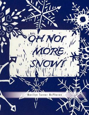 Oh No! More Snow! by Marilyn Turner McPheron 9781426969355
