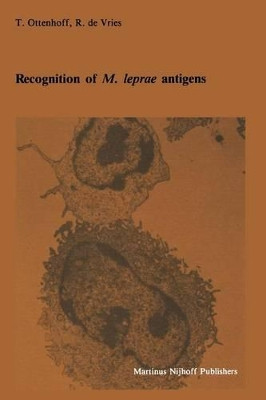 Recognition of M. leprae antigens by Tom Ottenhoff 9789401079945