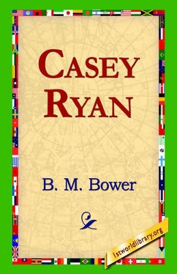 Casey Ryan by B M Bower 9781421815145