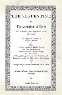 The Serpentine: Or the Attractions of Water by Louise Foxcroft 9781910616161