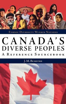 Canada's Diverse Peoples: A Reference Sourcebook by J. M. Bumsted 9781576076729