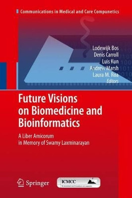 Future Visions on Biomedicine and Bioinformatics 1: A Liber Amicorum in Memory of Swamy Laxminarayan by Lodewijk Bos 9783642270123