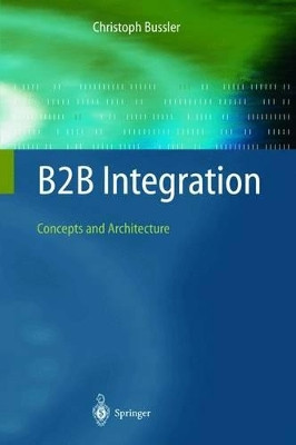 B2B Integration: Concepts and Architecture by Christoph Bussler 9783540434870