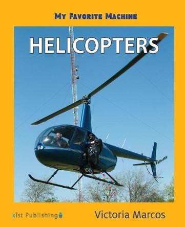 My Favorite Machine: Helicopters by Victoria Marcos 9781532416293