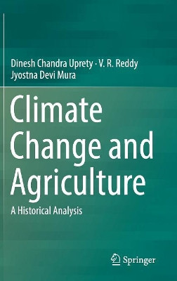 Climate Change and Agriculture: A Historical Analysis by Dinesh Chandra Uprety 9789811320132