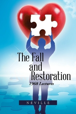 The Fall and Restoration: 1968 Lectures by Neville 9781490790114