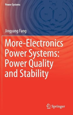More-Electronics Power Systems: Power Quality and Stability by Jingyang Fang 9789811585890