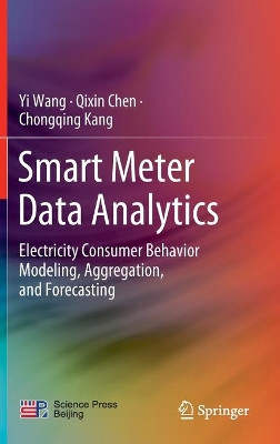 Smart Meter Data Analytics: Electricity Consumer Behavior Modeling, Aggregation, and Forecasting by Yi Wang 9789811526237