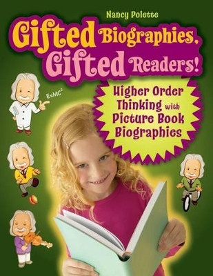 Gifted Biographies, Gifted Readers!: Higher Order Thinking with Picture Book Biographies by Nancy J. Polette 9781591588795