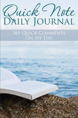 Quick Note Daily Journal: 365 Quick Comments on My Day by Speedy Publishing LLC 9781633835030