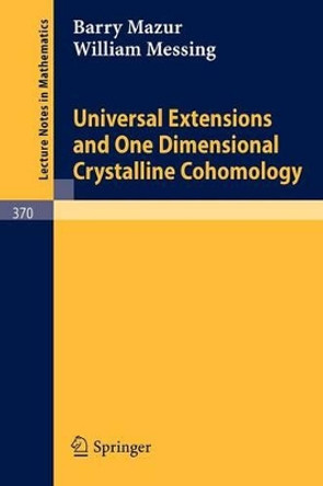Universal Extensions and One Dimensional Crystalline Cohomology by B. Mazur 9783540066590