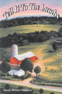 Tell It to the Lambs by Susan Bristol Brewster 9781643007304