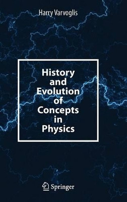 History and Evolution of Concepts in Physics by Harry Varvoglis 9783319042916