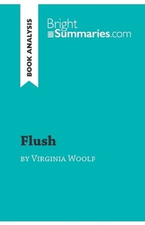 Flush by Virginia Woolf (Book Analysis): Detailed Summary, Analysis and Reading Guide by Bright Summaries 9782808018395