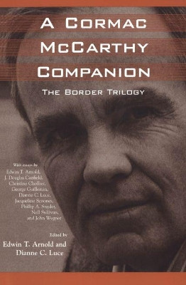 A Cormac McCarthy Companion: The Border Trilogy by Edwin T. Arnold 9781578064014