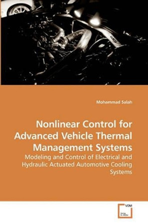 Nonlinear Control for Advanced Vehicle Thermal Management Systems by Mohammad Salah 9783639239041