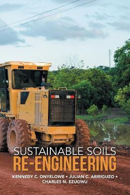Sustainable Soils Re-Engineering by Kennedy C Onyelowe 9781543750997