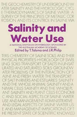 Salinity and Water Use: A National Symposium on Hydrology, Sponsored by the Australian Academy of Science, 2-4 November 1971 by T. Talsma 9781349013937