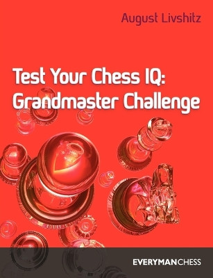 Test Your Chess IQ: Bk. 3: Grandmaster Challenge by A. Livshitz 9781857440027