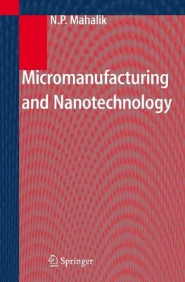 Micromanufacturing and Nanotechnology by Nitaigour P. Mahalik 9783642064760