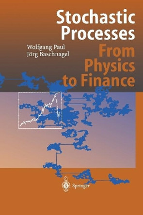 Stochastic Processes: From Physics to Finance by Wolfgang Paul 9783642085826