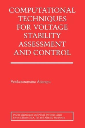 Computational Techniques for Voltage Stability Assessment and Control by Venkataramana Ajjarapu 9781441938626