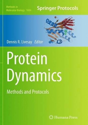 Protein Dynamics: Methods and Protocols by Dennis R. Livesay 9781493963072