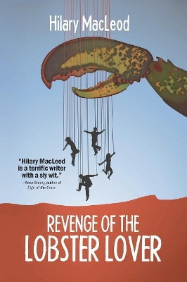 Revenge of the Lobster Lover by Hilary MacLeod 9781894838481
