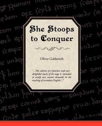 She Stoops to Conquer by Oliver Goldsmith 9781438510408