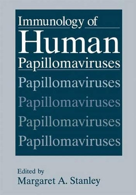 Immunology of Human Papillomaviruses by M.A. Stanley 9781461360414
