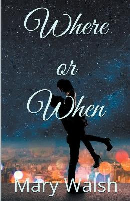 Where or When by Mary Walsh 9798215565155