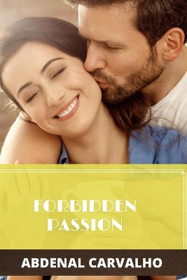 Forbidden Passion by Abdenal Carvalho 9781715304706