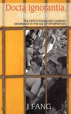 Docta Ignorantia, American Style by J. Fang 9781931456685