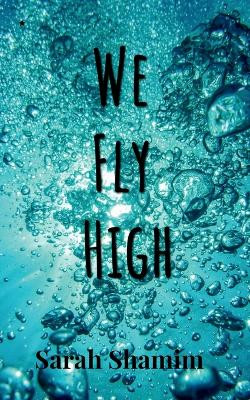 We Fly High by Sarah Shamim 9798889238706