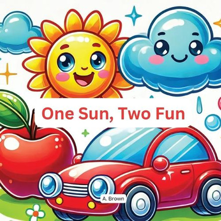 One Sun, Two Fun by A Brown 9798348429614