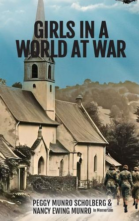 Girls in a World at War by Peggy Munro Scholberg 9781959681700
