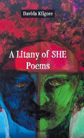 A Litany of SHE Poems by Davida Kilgore 9798888387313