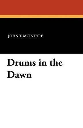 Drums in the Dawn by John T McIntyre 9781434423405