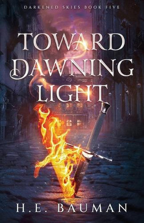 Toward Dawning Light by H E Bauman 9798988802495
