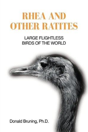 Rhea and Other Ratites: Large Flightless Birds of the World by Donald Bruning 9798889251095