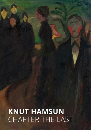 Chapter the Last by Knut Hamsun 9798218548254