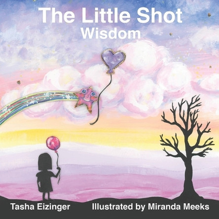 The Little Shot: Wisdom by Tasha Eizinger 9798987050811