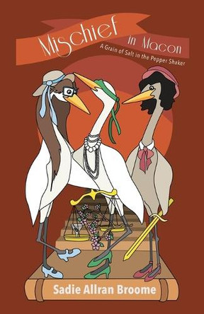 Mischief in Macon: A Grain of Salt in the Pepper Shaker by Sadie Allran Broome 9781662953668