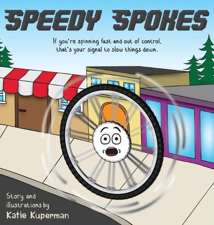 Speedy Spokes: Children's Book About How to Calm a Racing Mind by Katie Kuperman 9781069170101