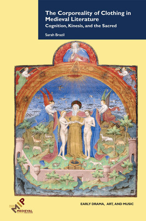 The Corporeality of Clothing in Medieval Literature by Sarah Brazil 9781580443579